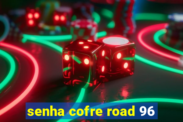 senha cofre road 96